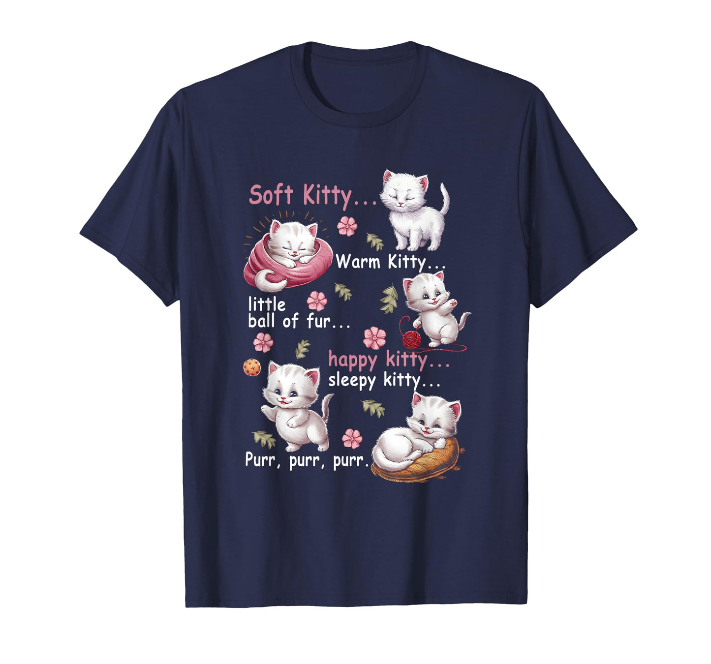 Soft Kitty Warm Kitty Little Ball Fur Happy White Cat Lover T-Shirt