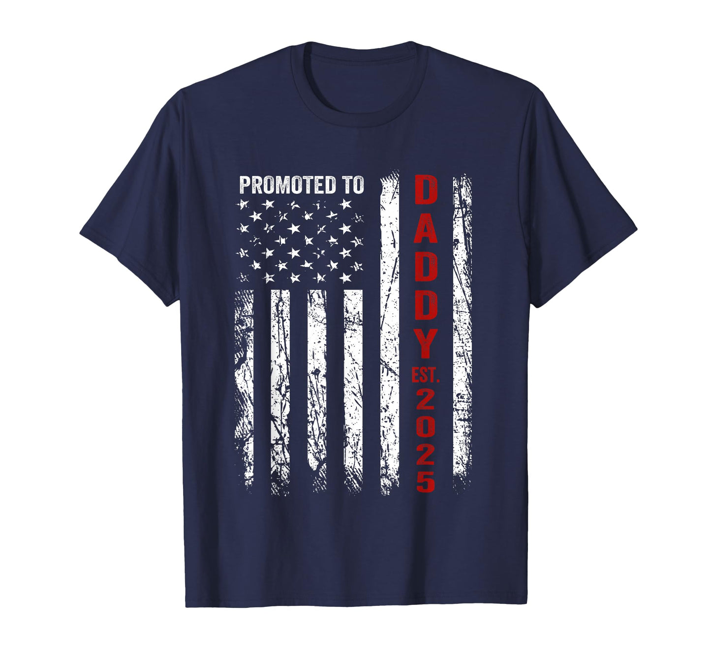 Patriotic Dad Promoted to Daddy Est 2025 New Dad 2025 T-Shirt