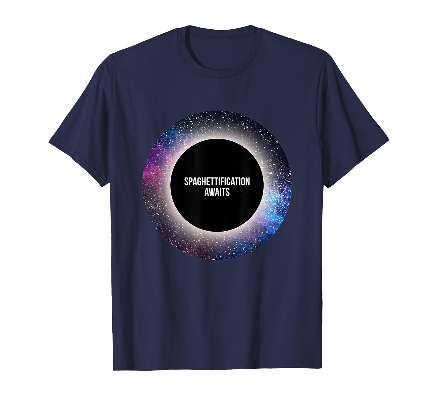 Black Hole T-shirt: Spaghettification Awaits T-Shirt