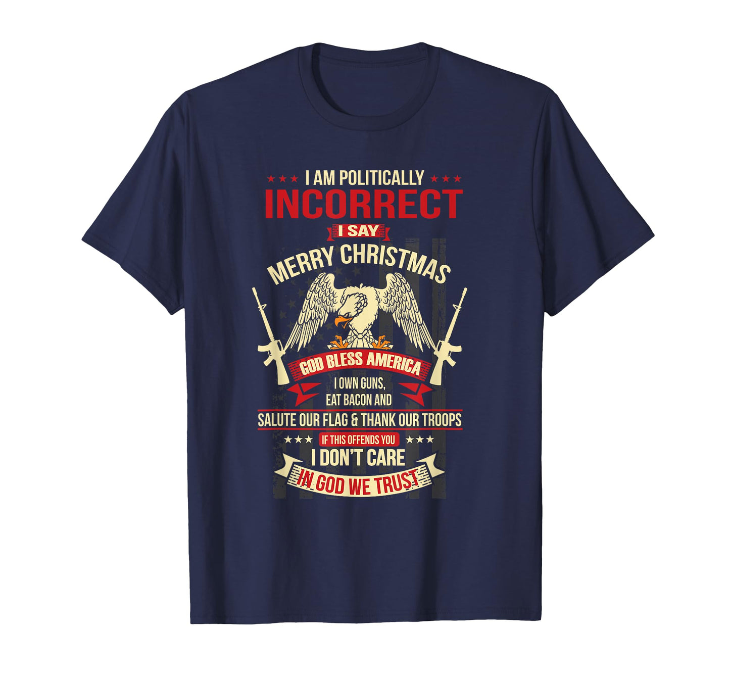 I Am Politically Incorrect I Say Merry Christmas T-Shirt T-Shirt