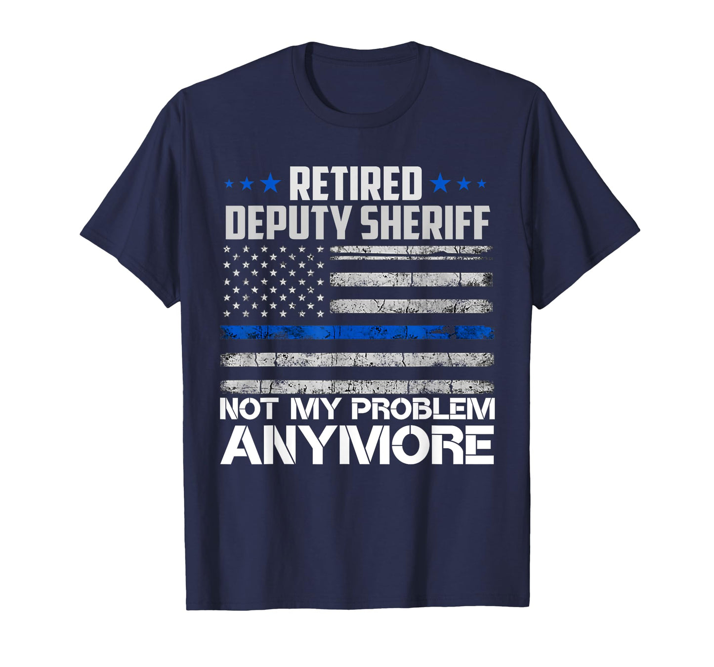 Retired Deputy Sheriff Not My Problem Anymore Usa Flag T-Shirt