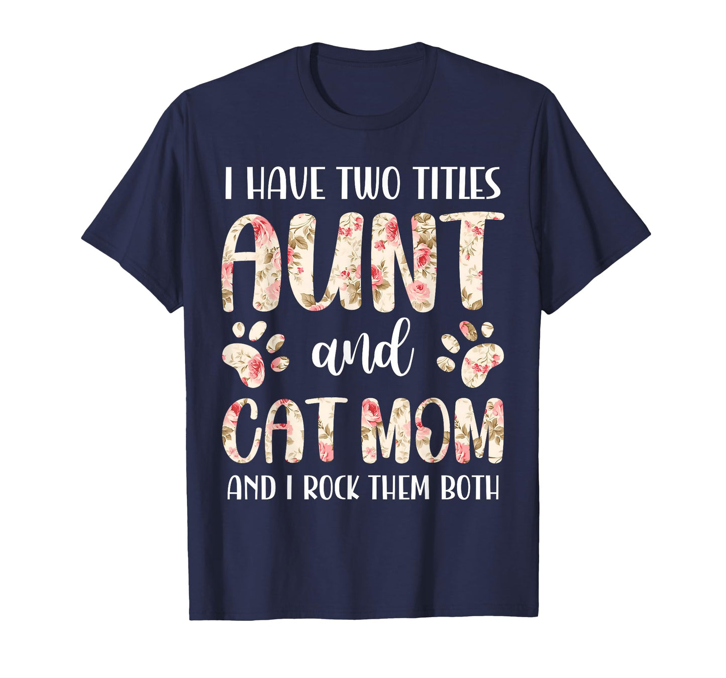 Funny Cute Aunt and Cat Mom Floral Paws Print Pet Lover T-Shirt