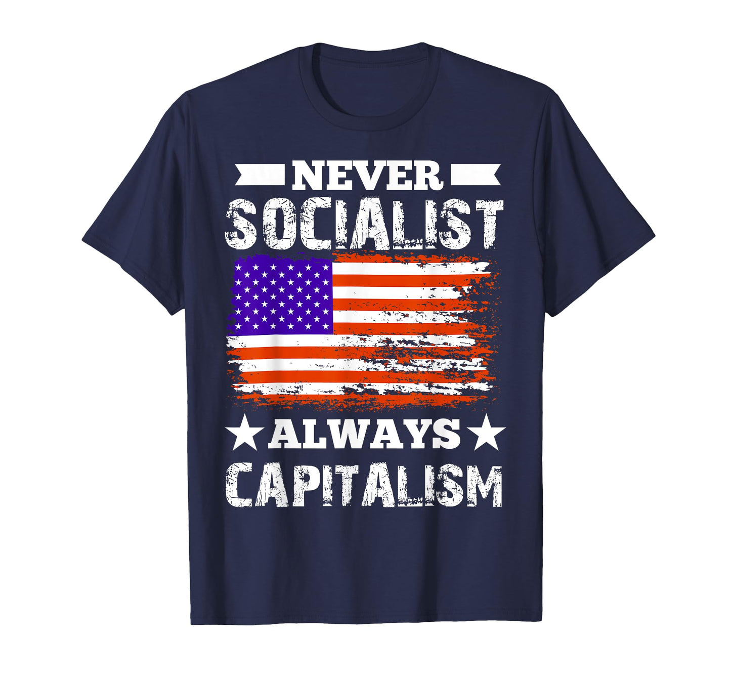 Never Socialist Always Capitalism - Anti-Socialist Gift T-Shirt