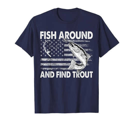 Fish Around and Find Trout Funny Fishing American Flag T-Shirt
