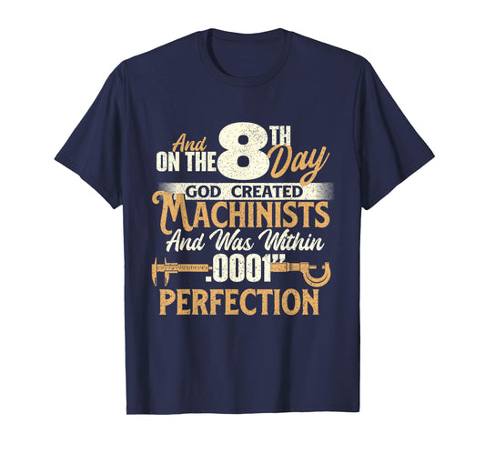 and On The 8th Day God Created Machinists - Machine Operator T-Shirt