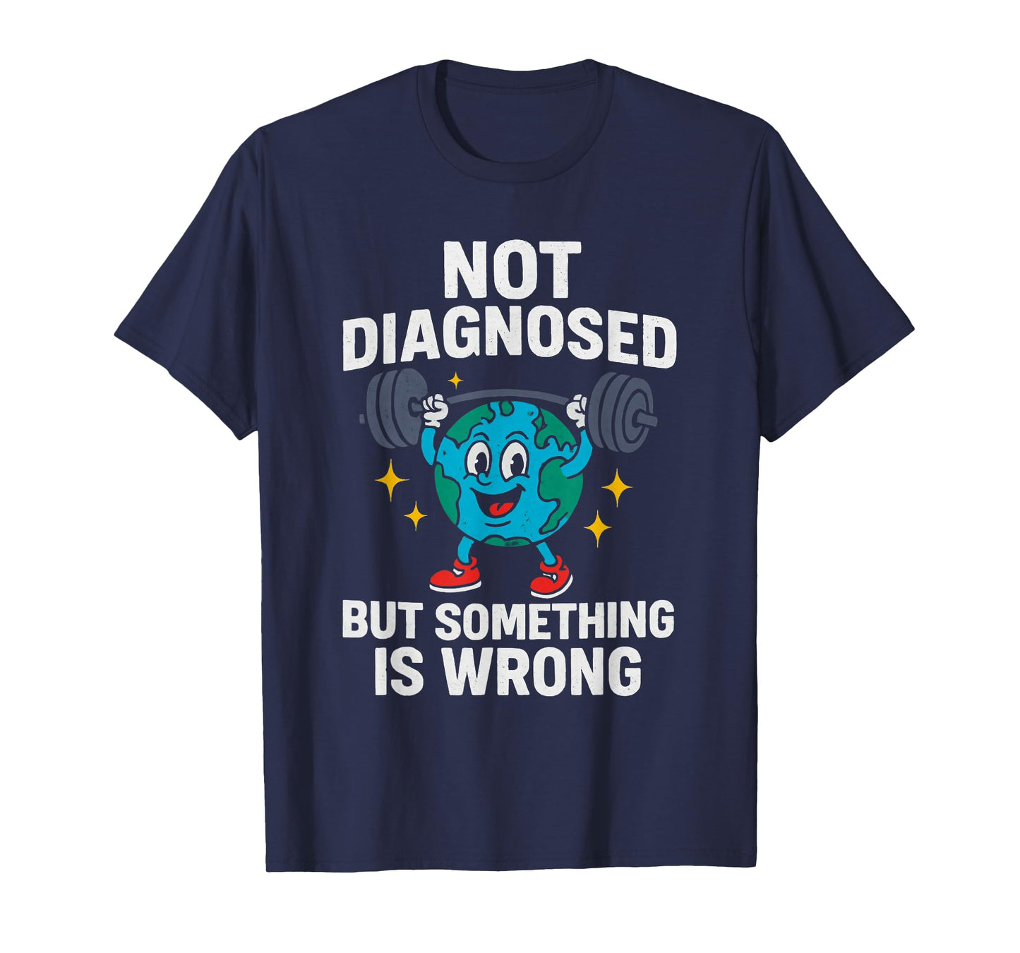 Not Diagnosed But Something is Wrong Mental Health T-Shirt