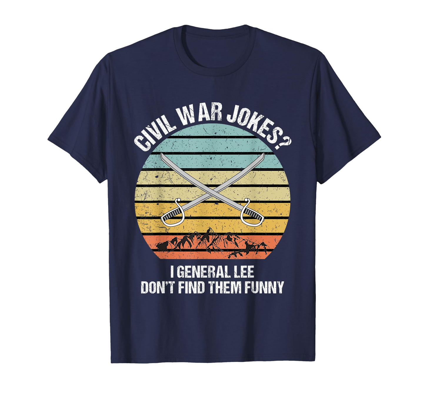 Funny Civil War Shirt for History Teachers & History Buffs Men Women T-Shirt