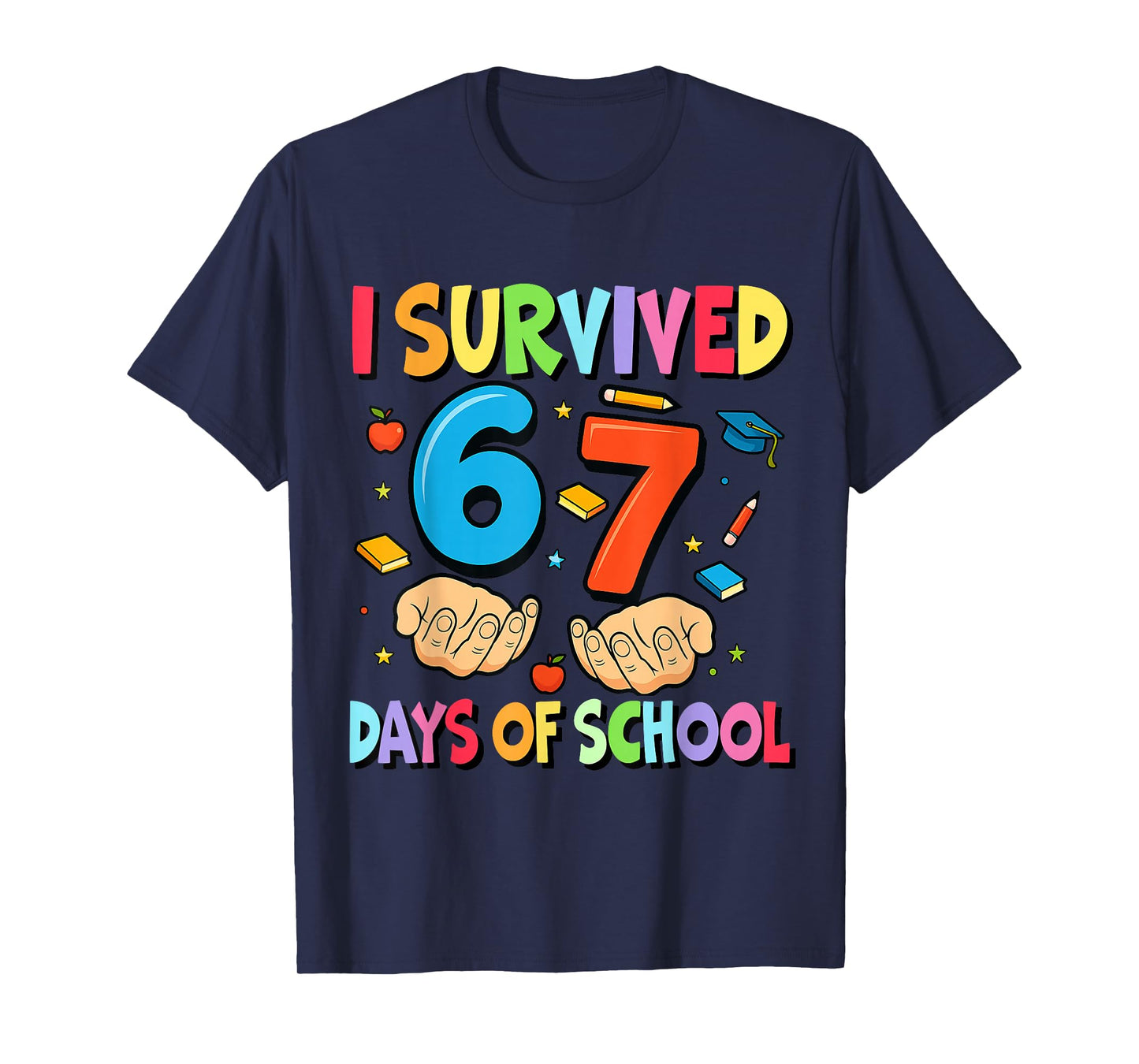 I Survived 67 Days of School Teachers Students Six Seven T-Shirt
