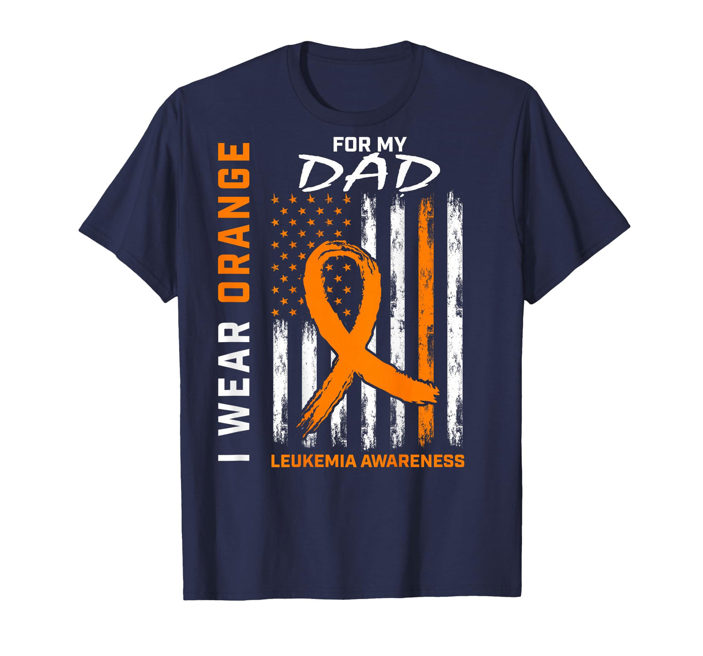 I Wear Orange for My Dad Leukemia Awareness American Flag T-Shirt