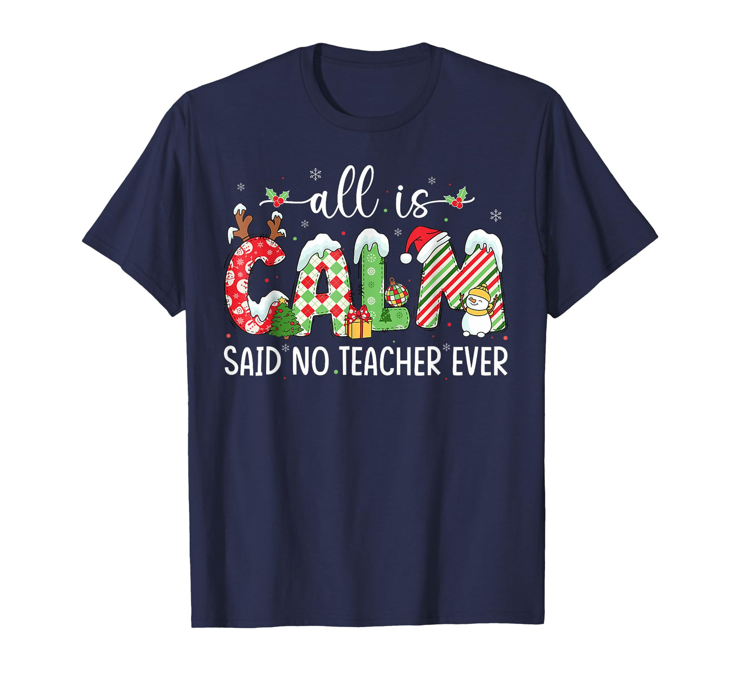 All is Calm Said No Teacher Ever Funny Teacher Christmas T-Shirt