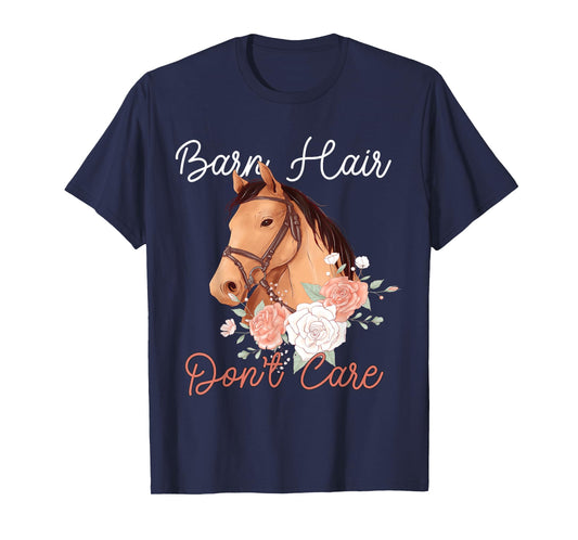 BARN HAIR DON'T CARE Funny Horse Lover rider Girl gifts T-Shirt