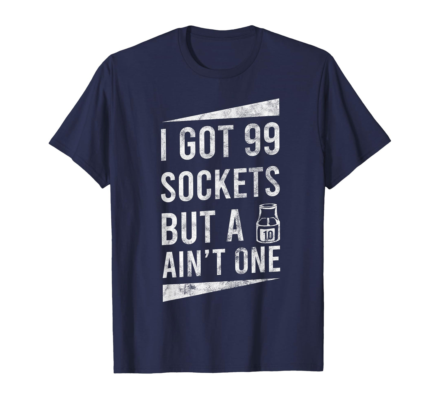 99 Sockets But A 10mm Ain't One Car Auto Mechanic Gift T-Shirt