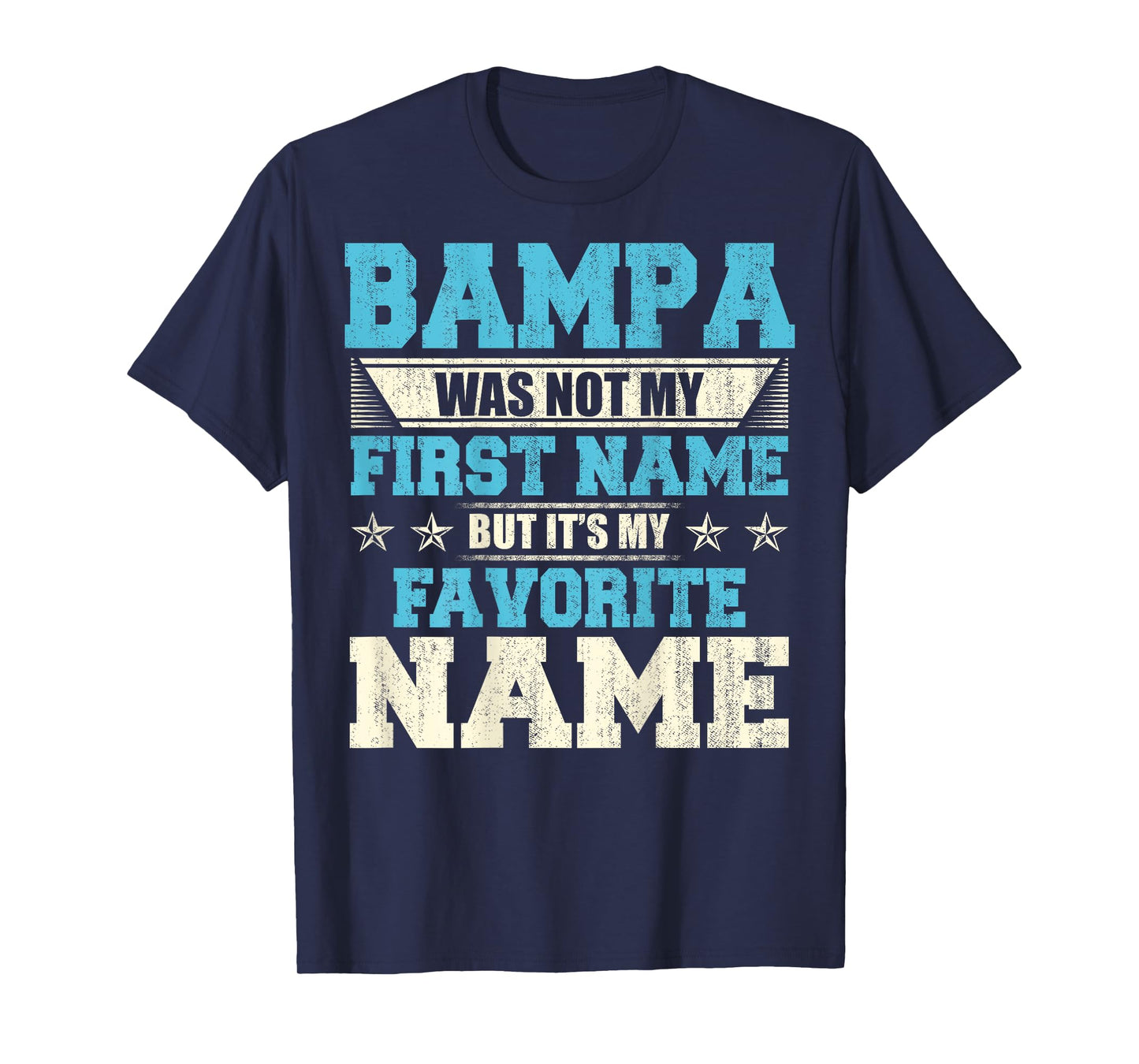 My Favorite Name Is Bampa Father's Day Xmas gift Backside T-Shirt