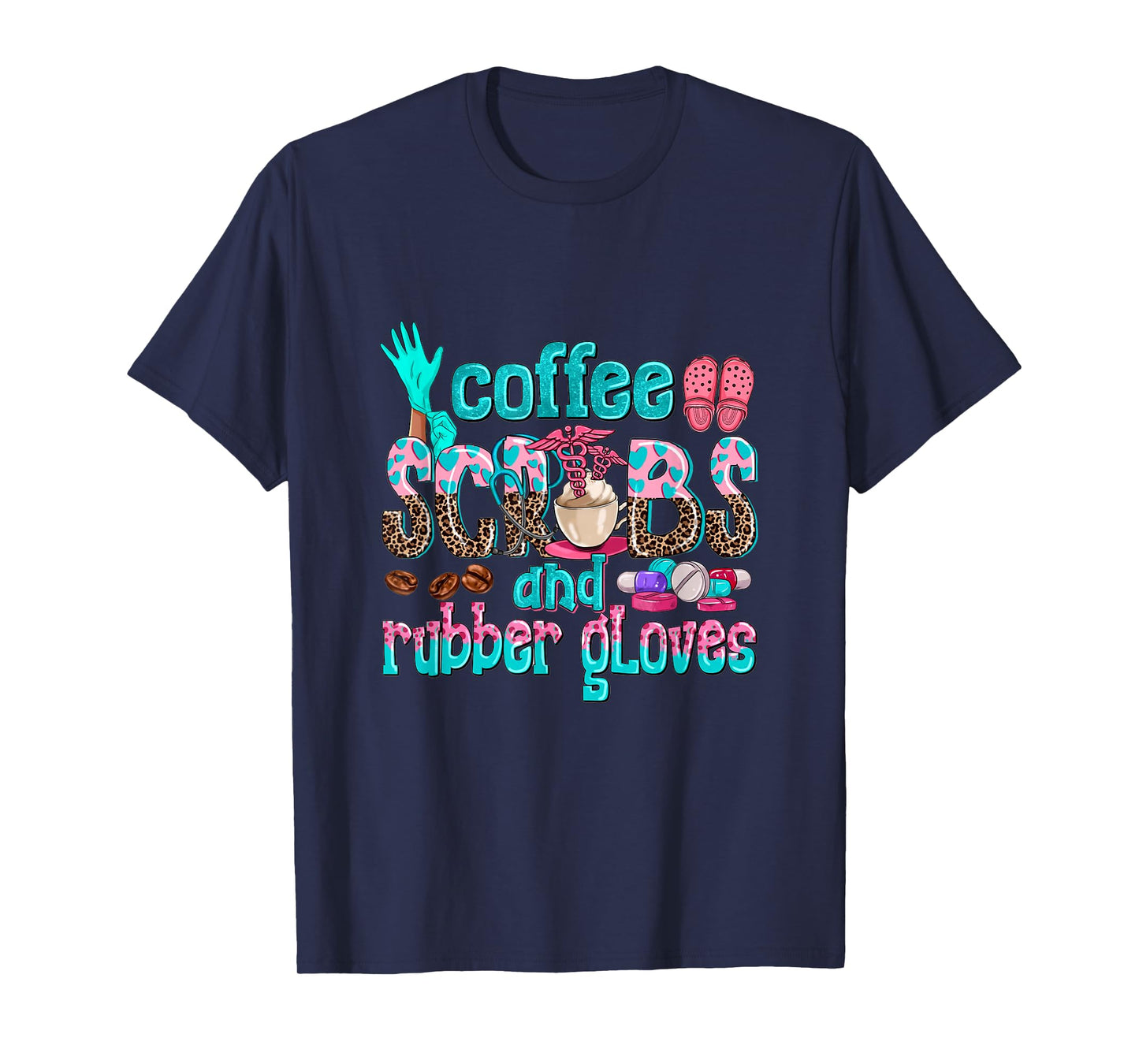 Coffee Scrubs And Rubber Gloves nurse life nurse week women T-Shirt