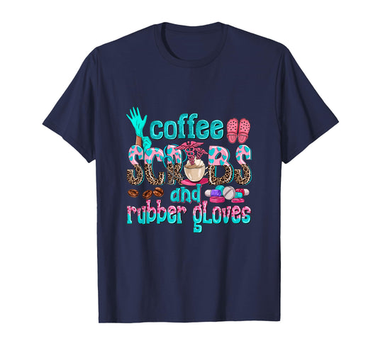 Coffee Scrubs And Rubber Gloves nurse life nurse week women T-Shirt