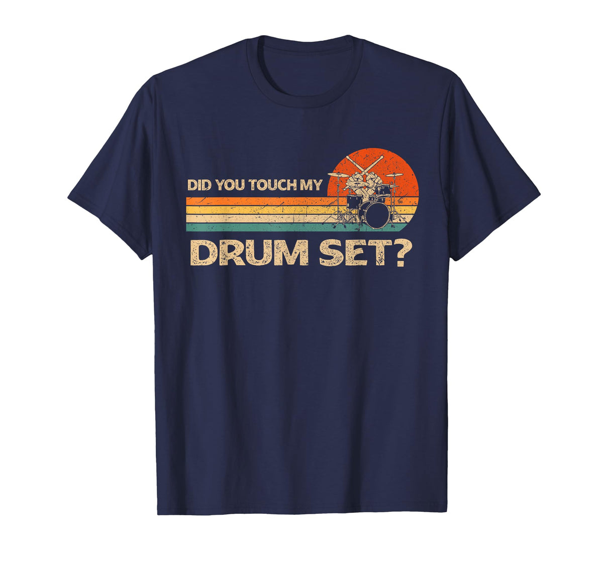 Did You Touch My Drum Set Vintage Drummer Percussion Drums T-Shirt