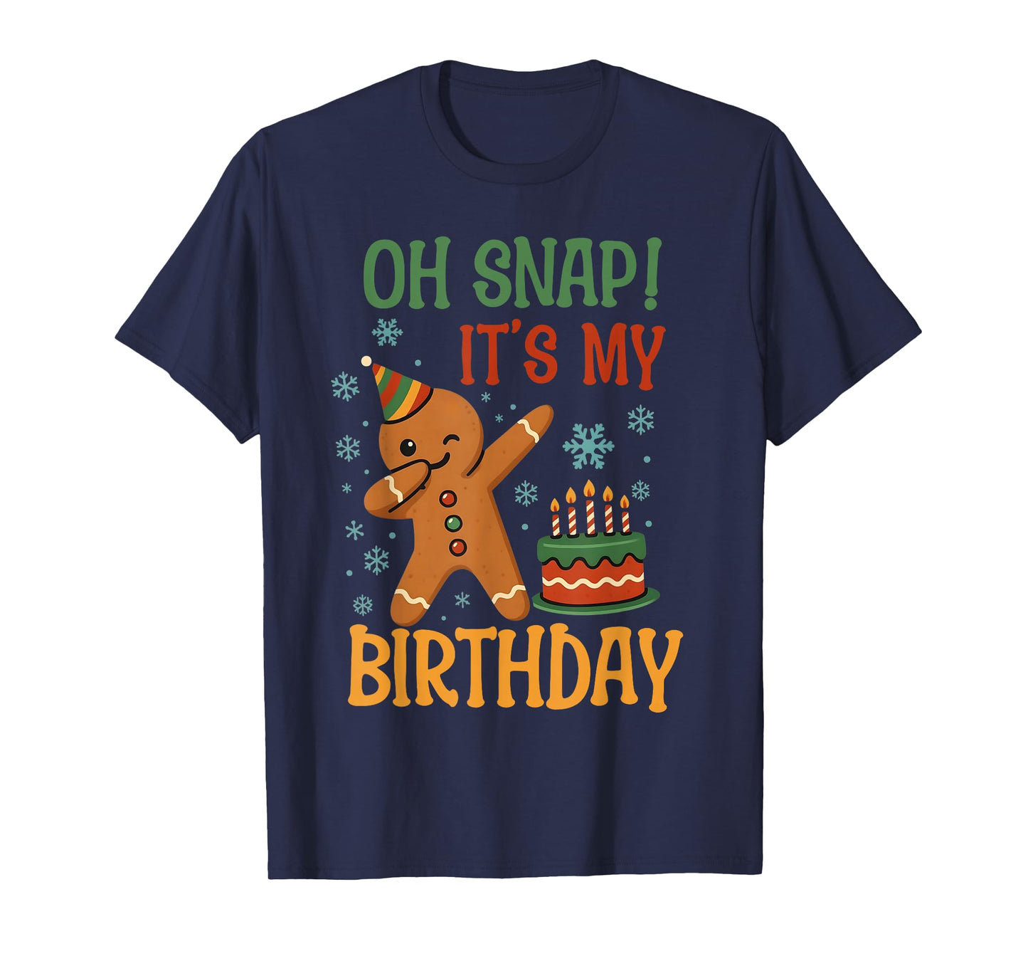 Oh Snap It's My Birthday Gingerbread Christmas Men Women T-Shirt