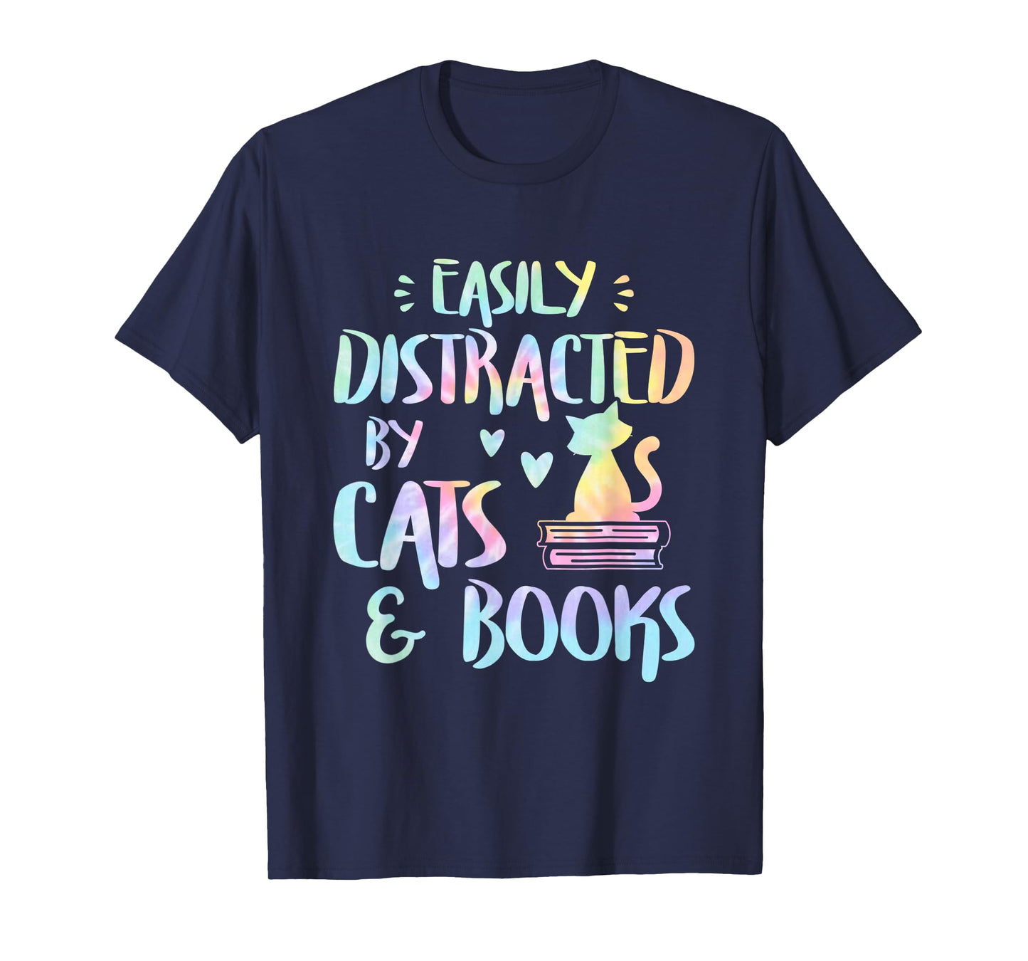 Easily Distracted by Cats and Books - Cat & Book Lov Tie Dye T-Shirt