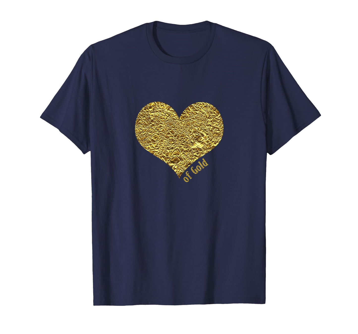 Heart of Gold T-Shirt Gift for Men, Women and Children T-Shirt