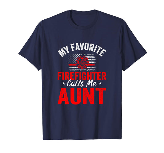 My Favorite Firefighter Calls Me Aunt American Flag For Aunt T-Shirt