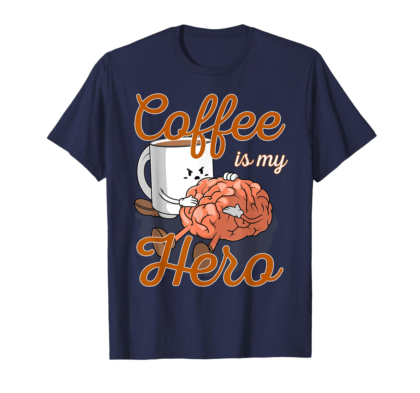 Coffee Is My Hero Funny Coffee Drinker Sayings Outfit T-Shirt