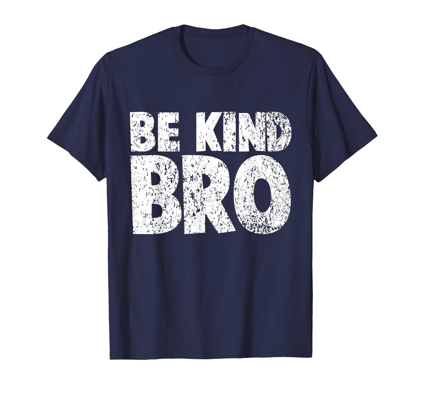 Choose Kind Tshirt Movement - Weathered Be Kind Bro Shirt T-Shirt