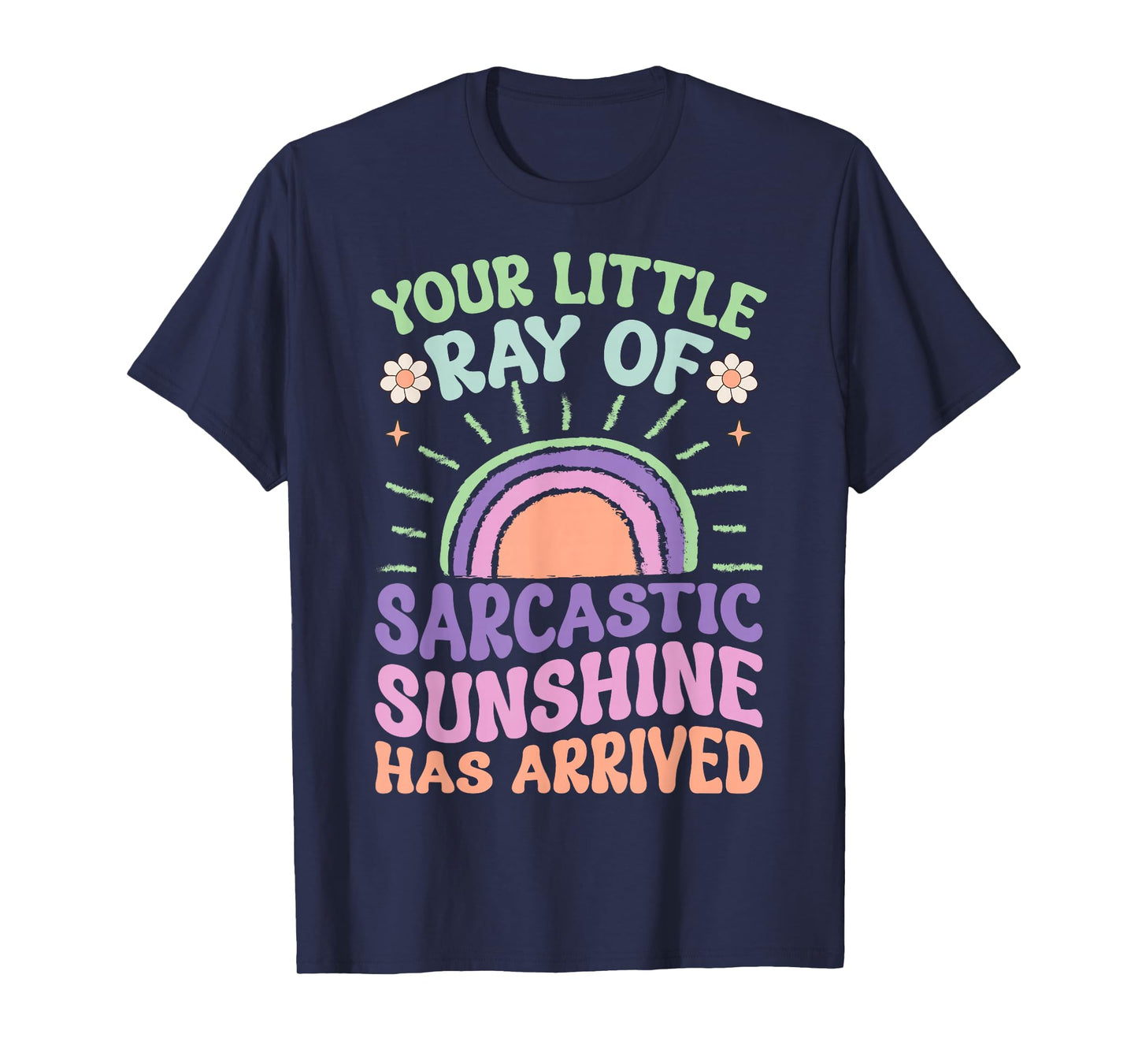 Your Little Ray of Sarcastic Sunshine Has Arrived Shirt for T-Shirt