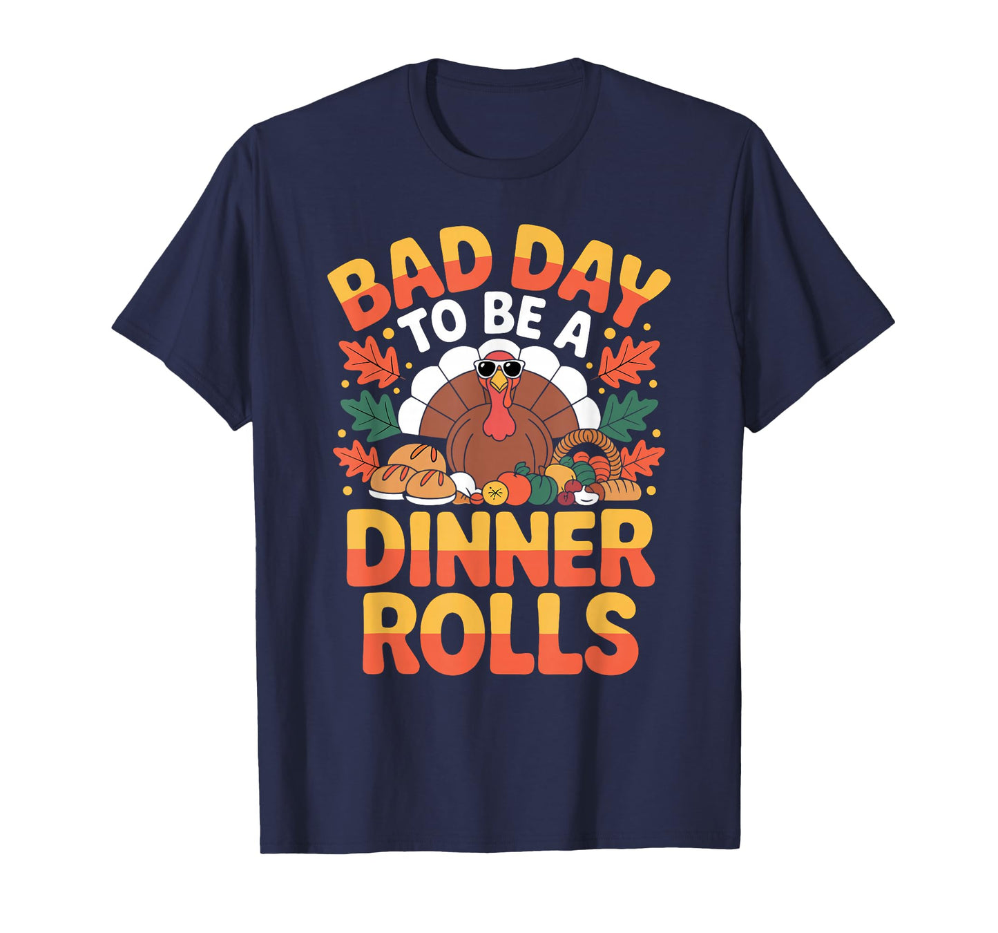 Bad Day to Be A Dinner Rolls Funny Thanksgiving Turkey Food T-Shirt