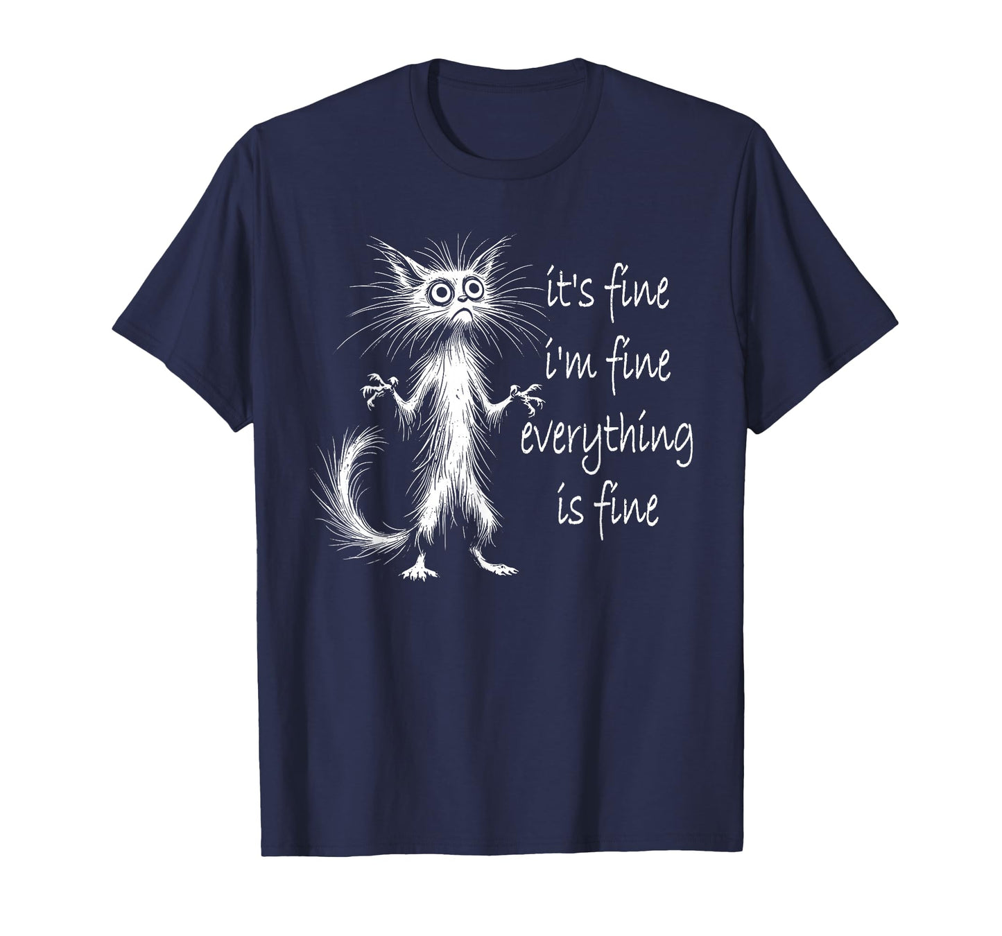 Cat It's Fine I'm Fine Everything Is Fine Funny T-Shirt