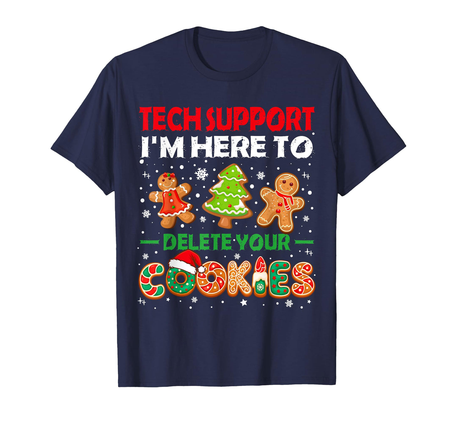 Christmas Tech Support Here to Delete Cookies Xmas Men Women T-Shirt