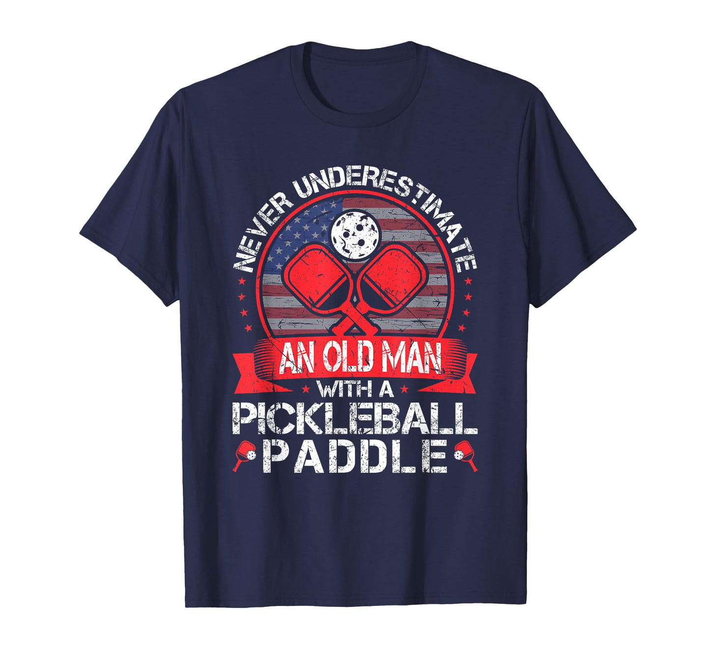 Never Underestimate An Old Man With A Pickleball Paddle T-Shirt