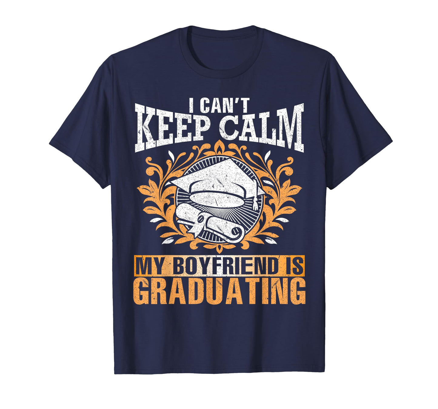 I Can't Keep Calm My Boyfriend Is Graduating Senior Shirt