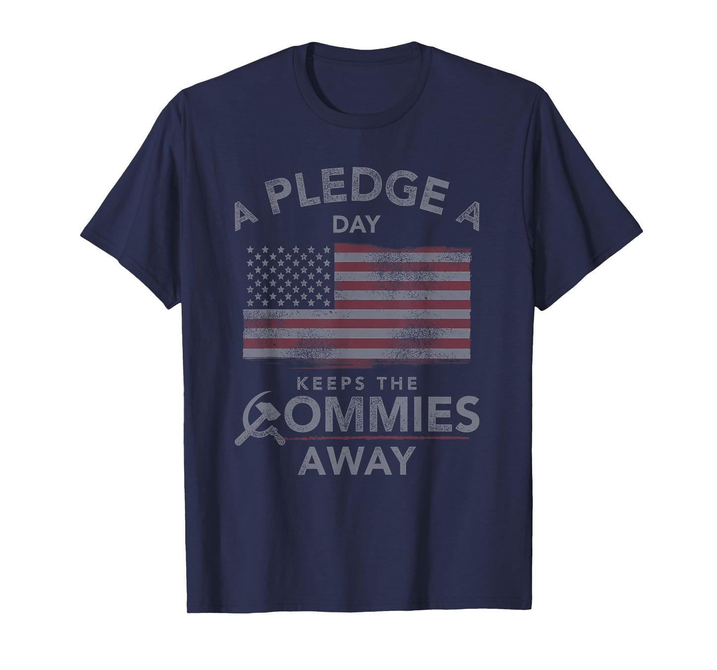 A Pledge A Day Keeps The Commies Away American Flag T-Shirt