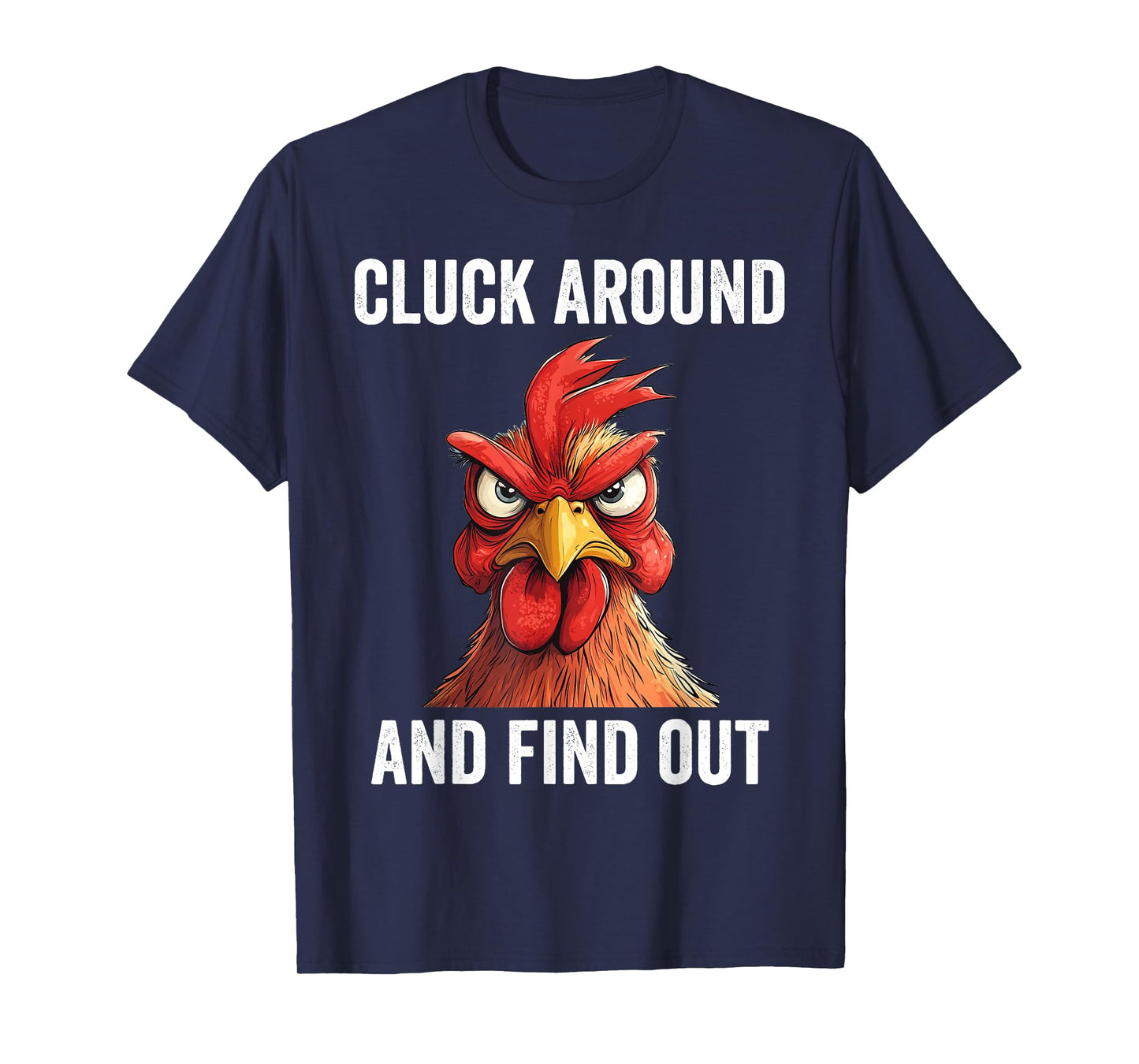 Cluck Around And Find Out Funny Chicken T-Shirt