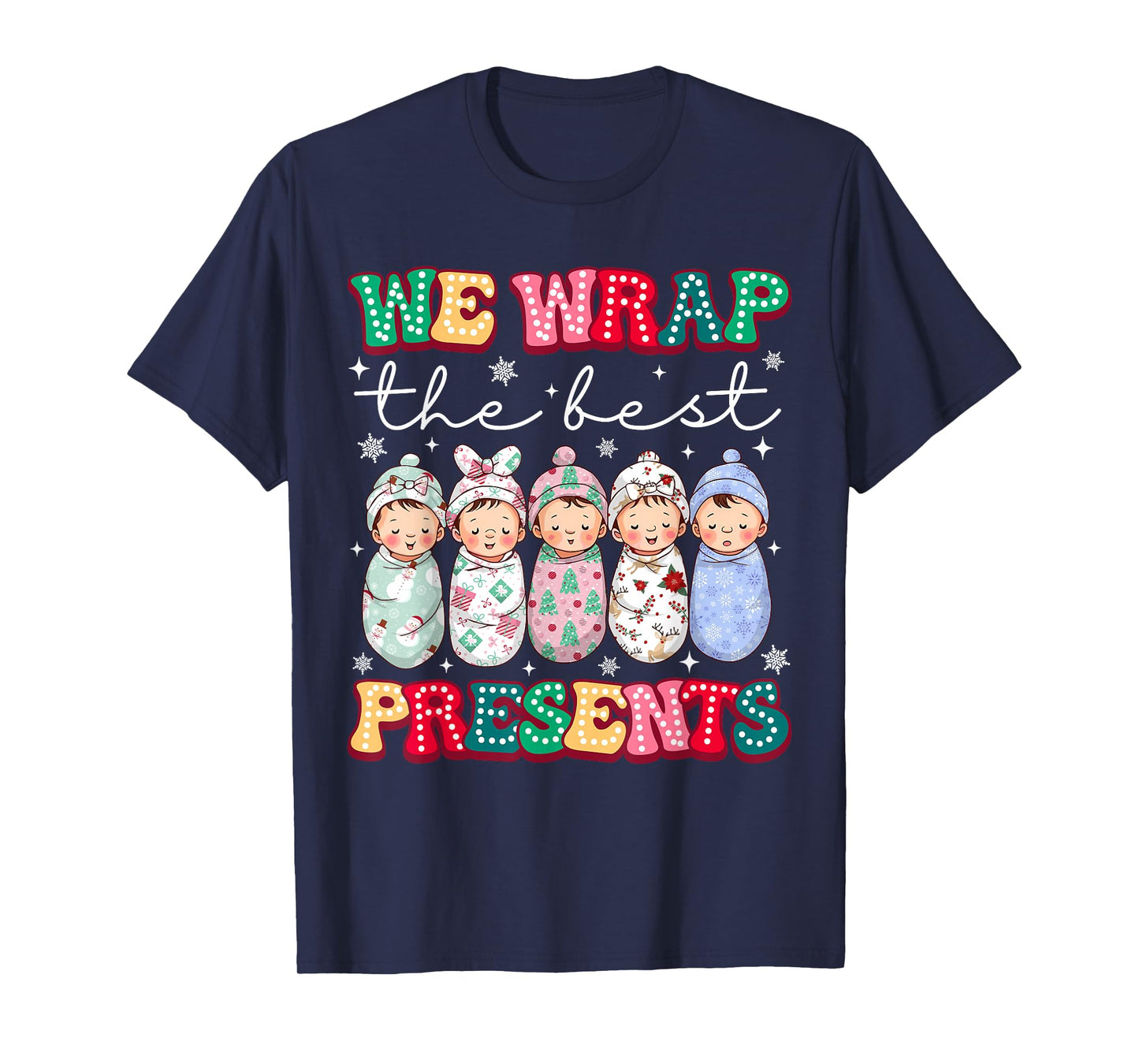 Christmas Labor & Delivery Nurse We Wrap The Best Presents T-Shirt