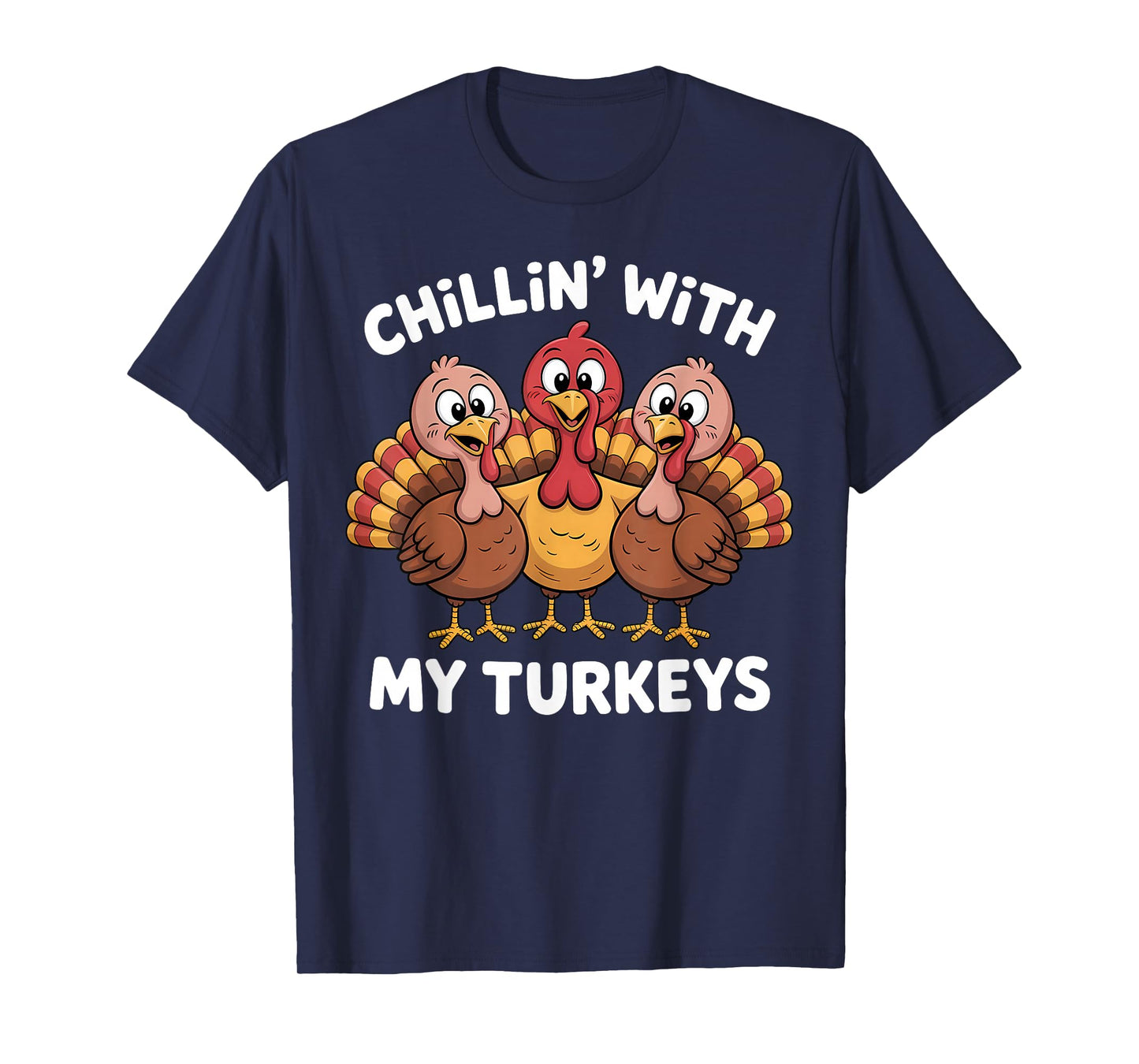 Chillin with My Turkeys Thanksgiving Family Women Kids Men T-Shirt