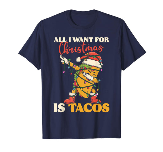 All I Want for Christmas is Tacos Funny Dabbing Mexican Dab T-Shirt