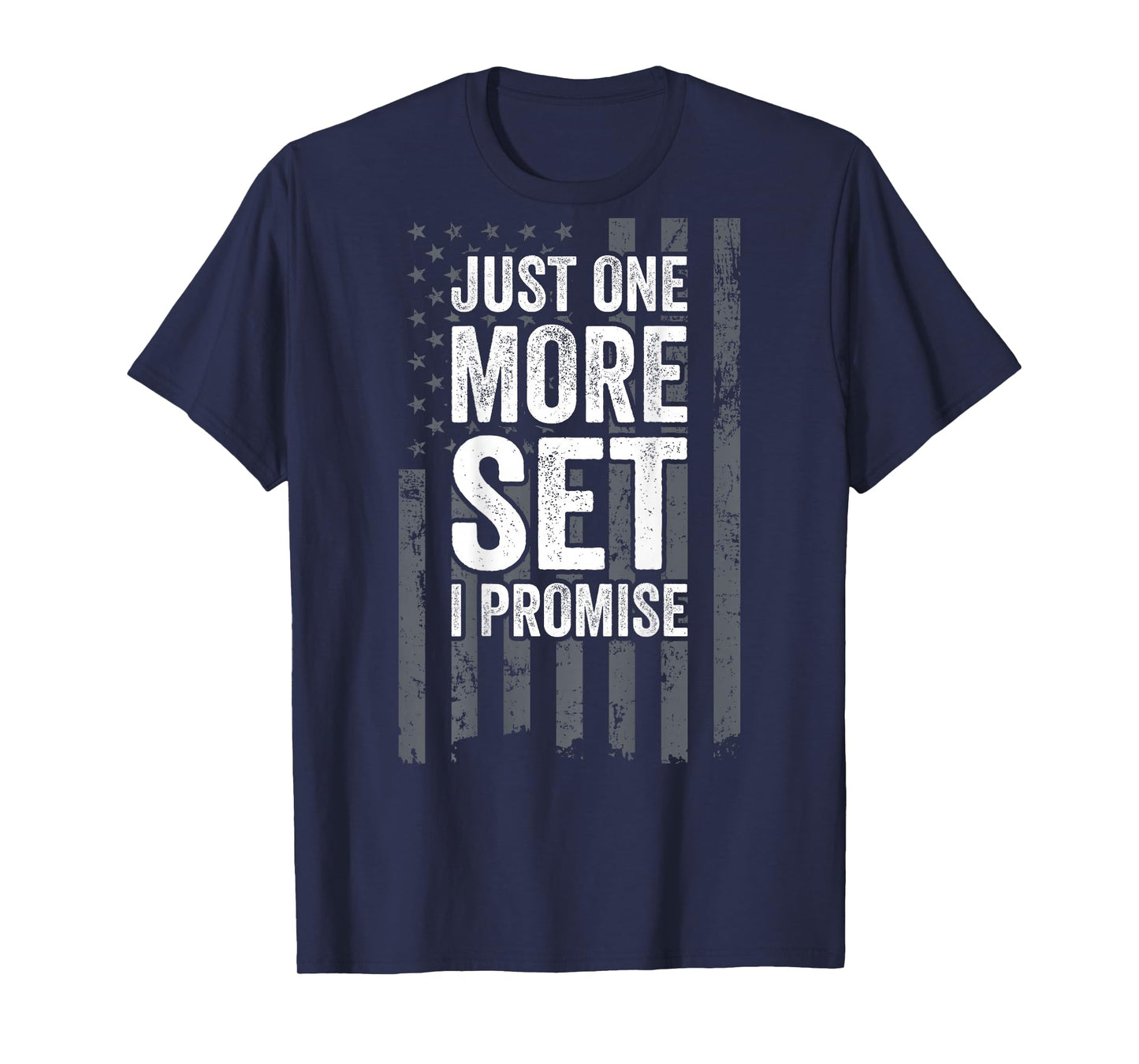 Just One More Set I Promise Motivation Workout Gym - ON BACK T-Shirt