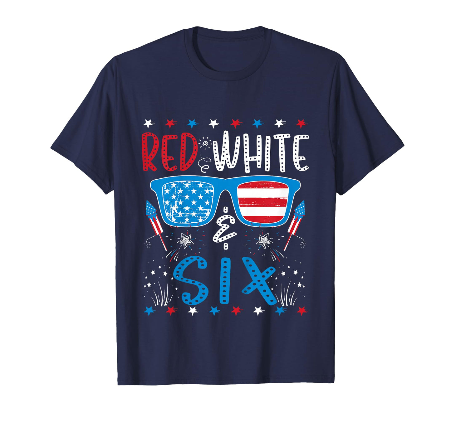 Red White & Six Funny 6th Birthday 4th Of July Boys Girls T-Shirt