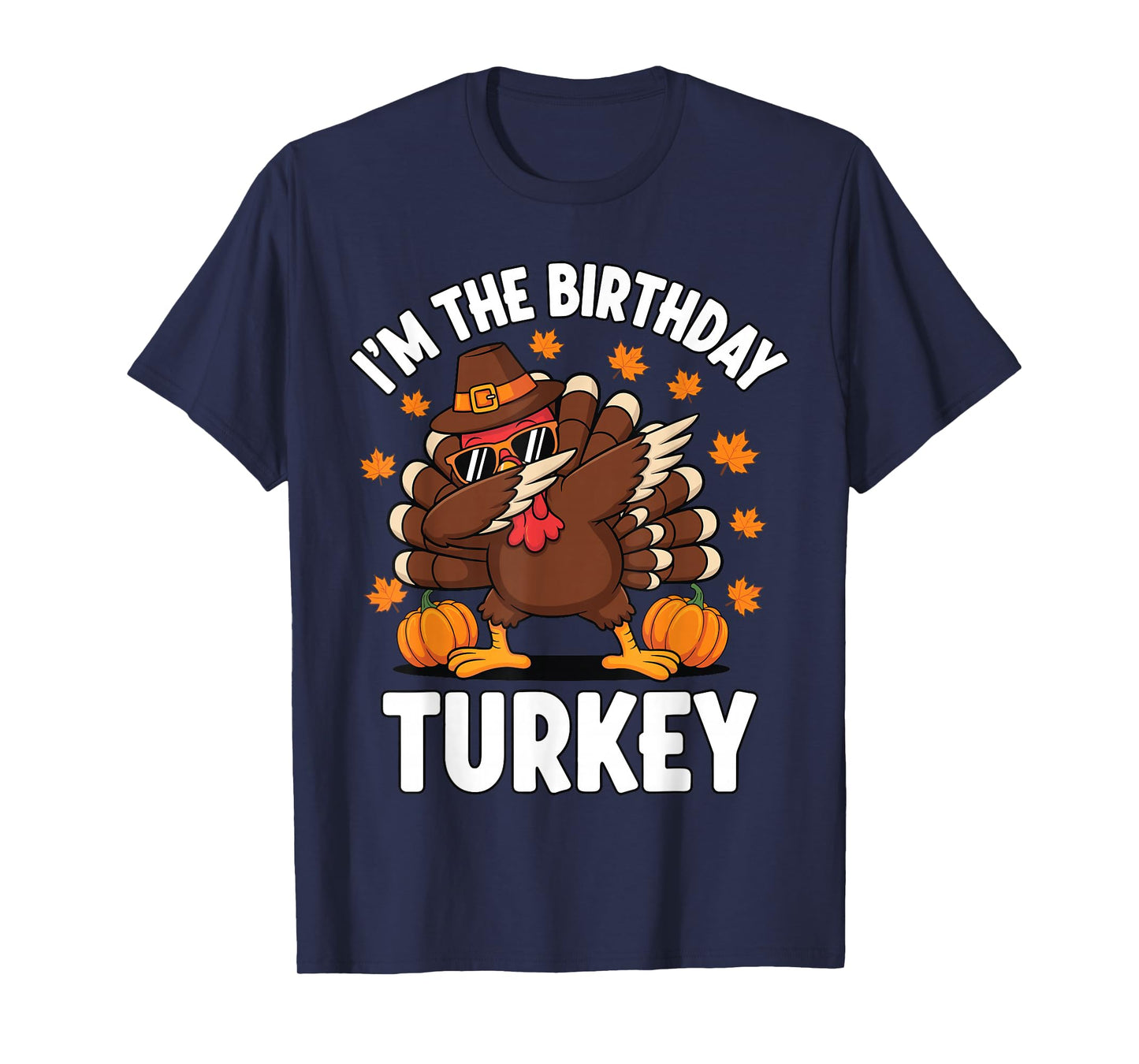 I’m The Birthday Turkey Thanksgiving Dabbing Turkey Funny T-Shirt