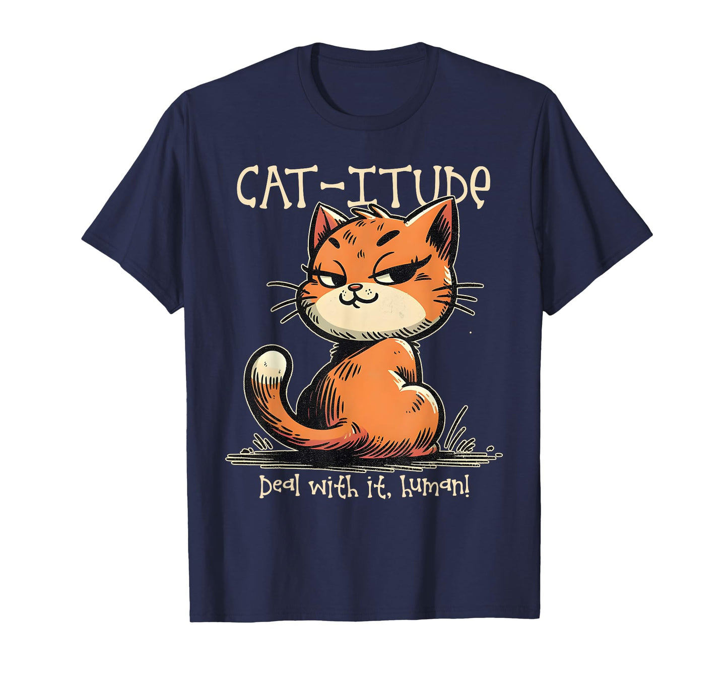 Funny Attitude Cat-itude Deal With It Human Cat Lovers T-Shirt