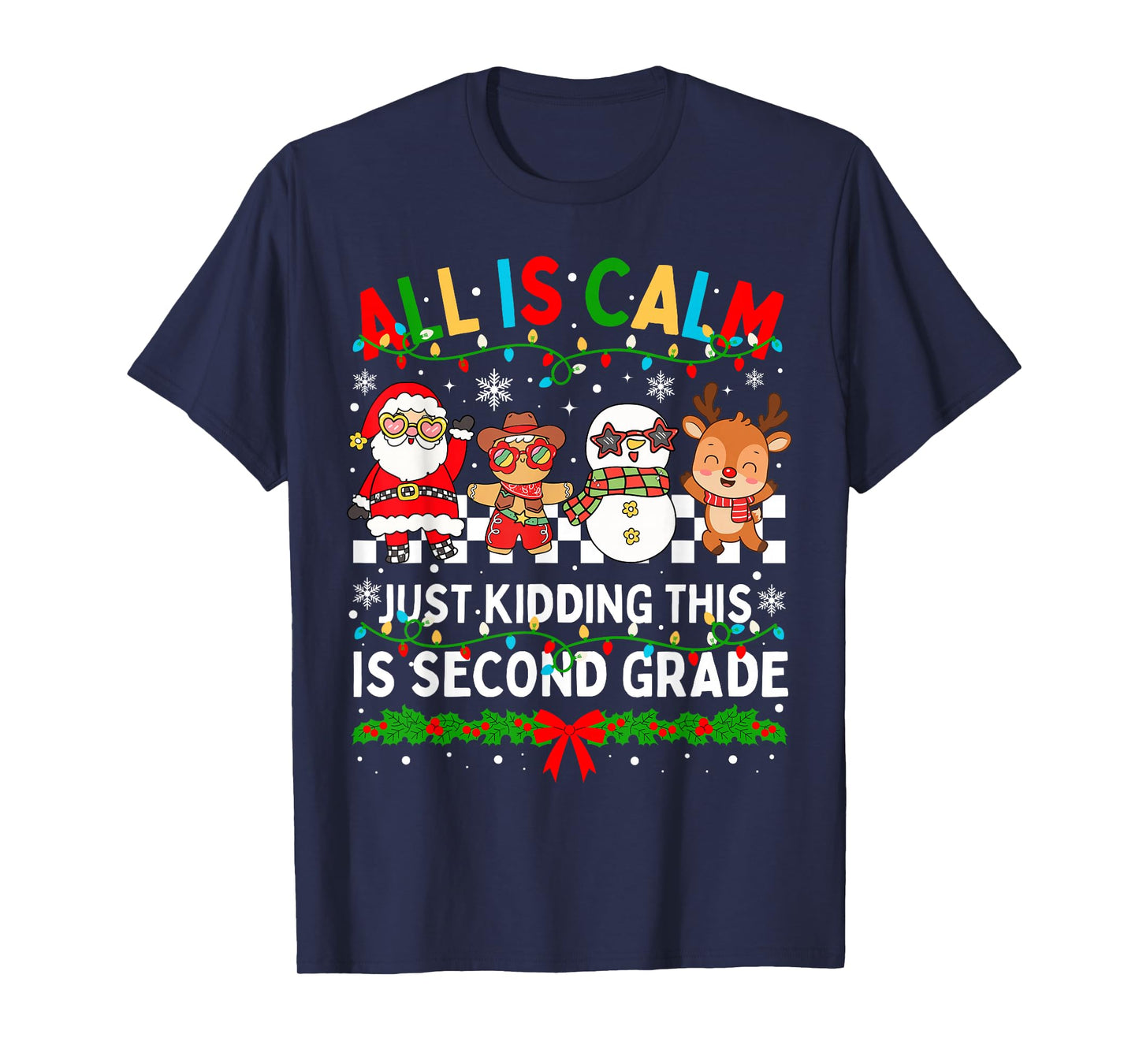 All is Calm Just Kidding This is Second Grade Christmas T-Shirt