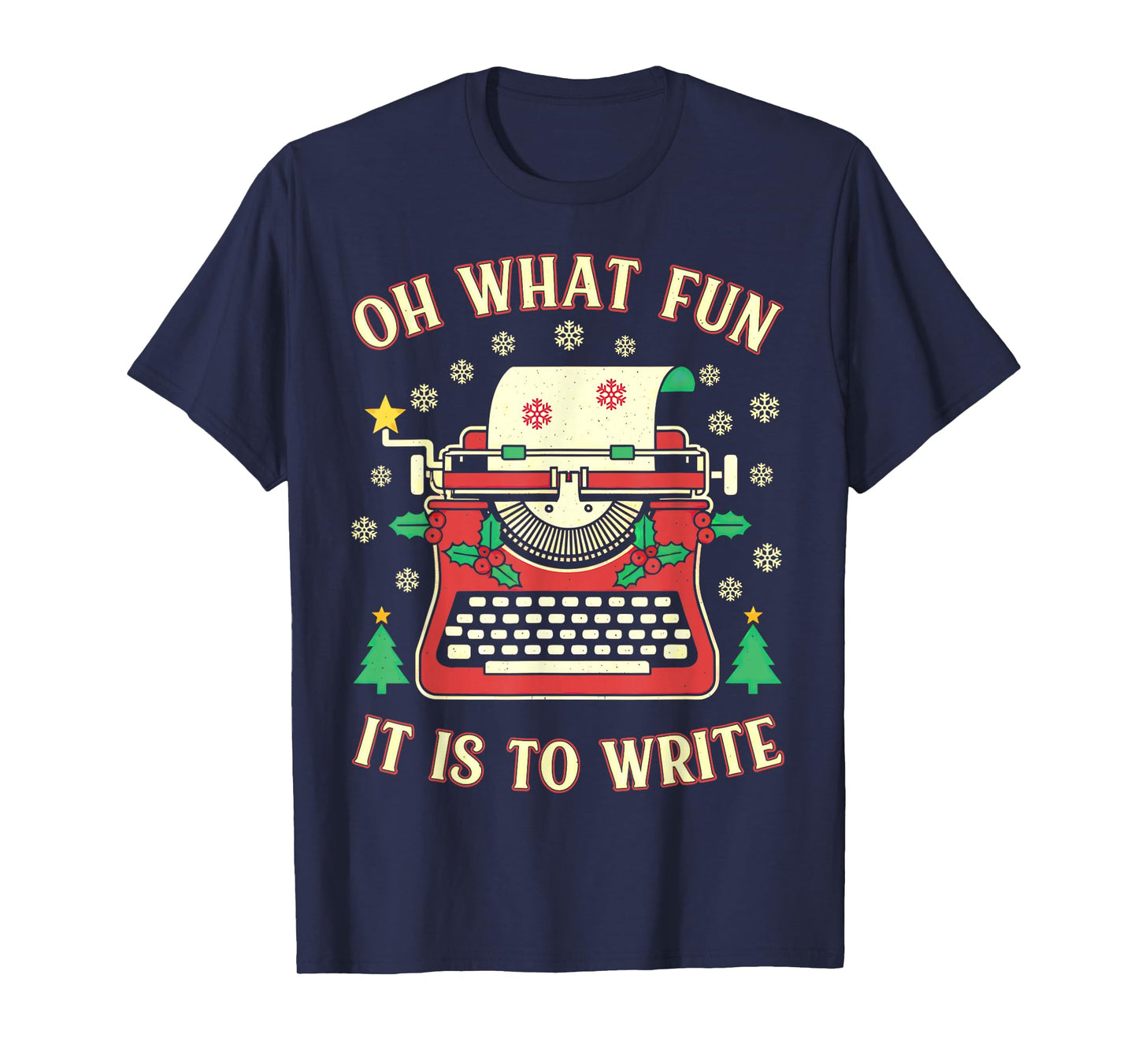 Writer Author Novelist Funny Christmas Oh What Fun Write T-Shirt