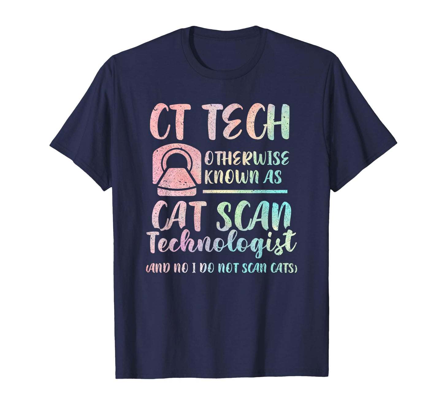 CT Tech Known As Cat Scan Technologist Tech Radiology Men Women Kids T-Shirt