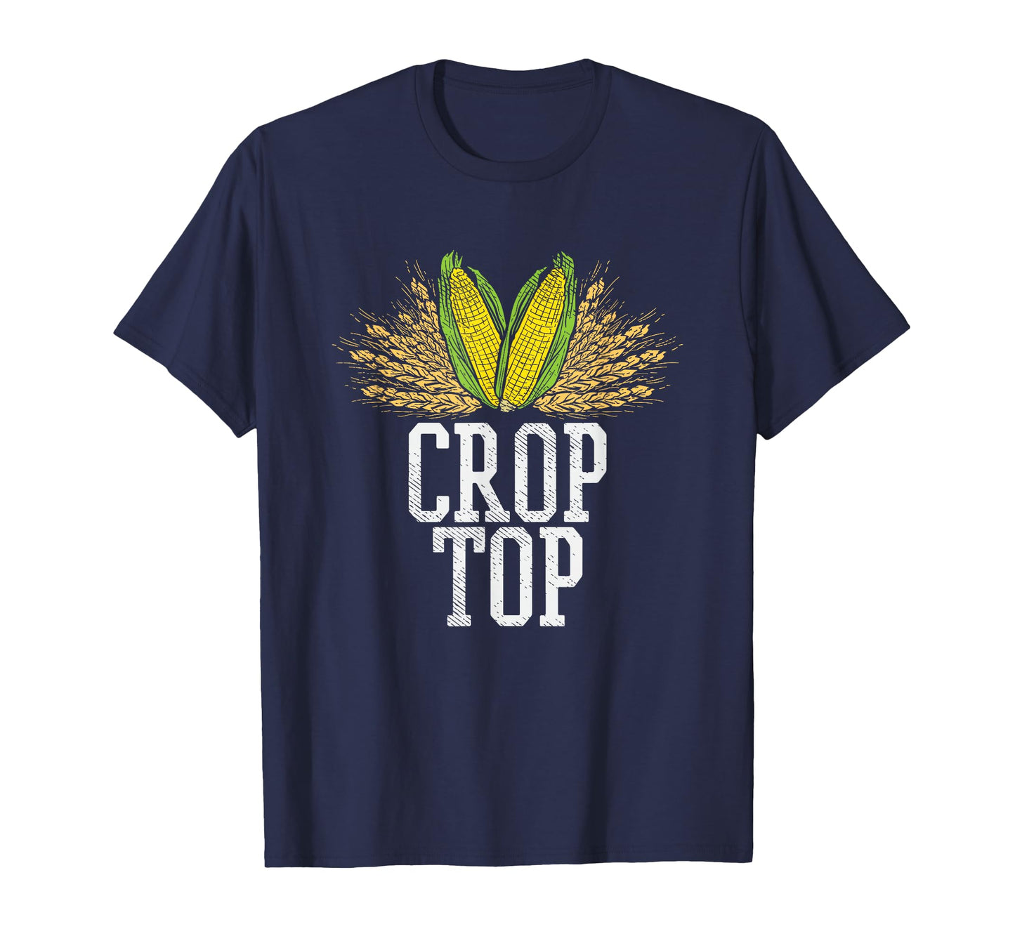 Crop Top Farm Pun Corn Farming - Agriculture - Funny Farmer T-Shirt