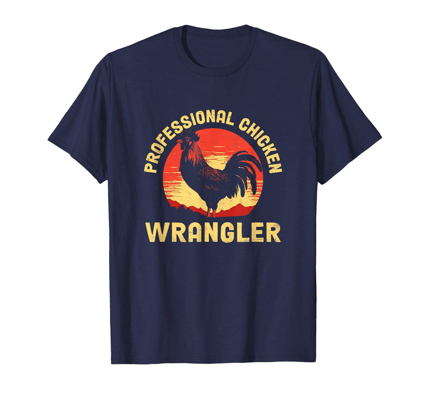 Chicken Wrangler Poultry Farmers Rooster Chicken T-Shirt