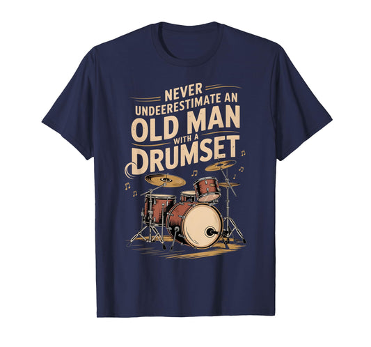 Never Underestimate An Old Man With A Drum Set Drums Drummer T-Shirt