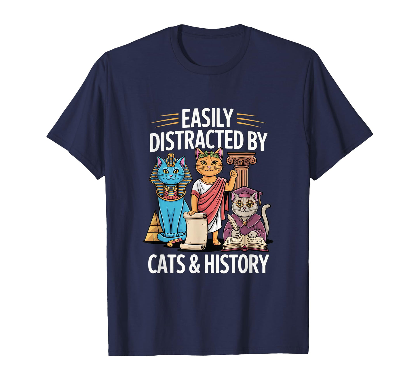 Easily Distracted By Cats & History Teacher Funny Women Men T-Shirt