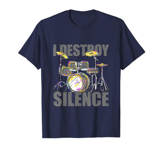 I Destroy Silence Drums T-Shirt