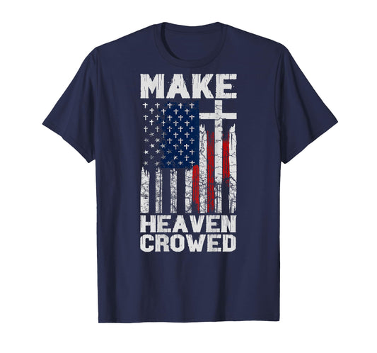 Make Heaven Crowded American Flag (on Back) T-Shirt